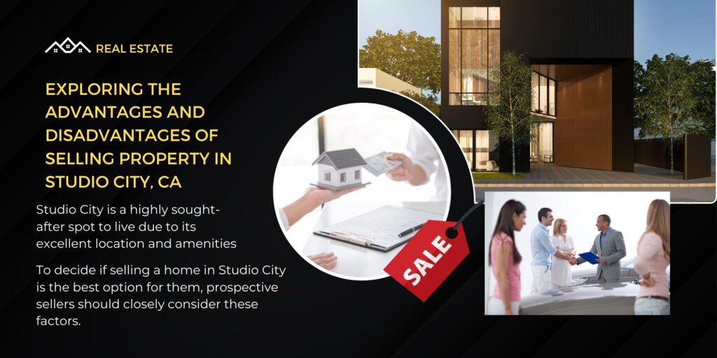 Exploring the Advantages and Disadvantages of Selling Property in Studio City, CA