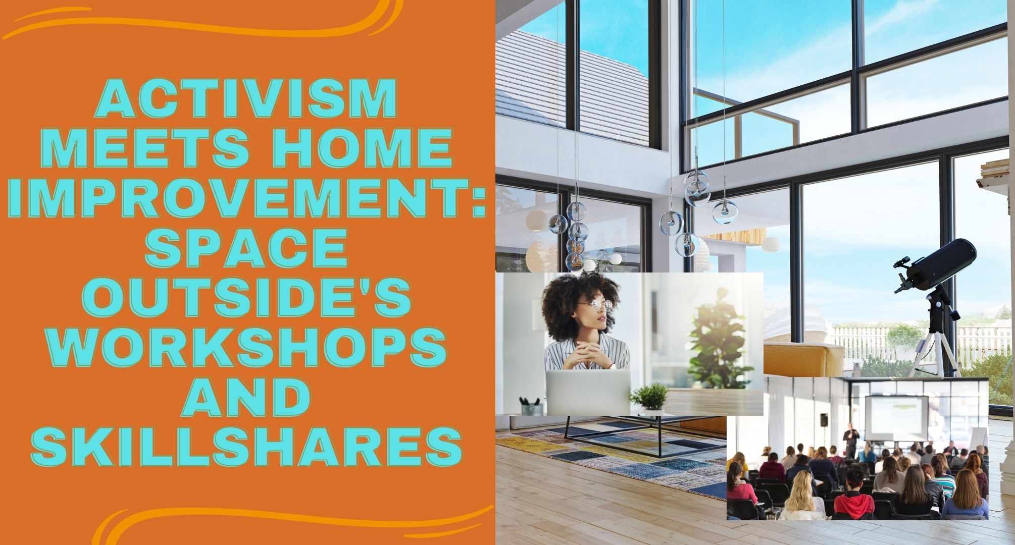 Activism Meets Home Improvement: Space Outside's Workshops and Skillshares